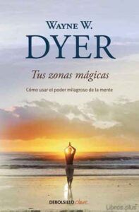 Descubre las Maravillas Ocultas: "Tus Zonas Mágicas" del Dr. Wayne Dyer
