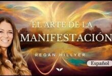 El Arte de la Manifestación - Regan Hillyer - Programa tu realidad
